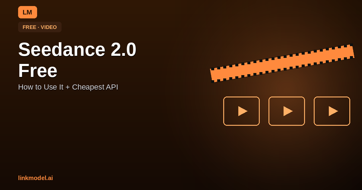 Seedance 2.0 Free: How to Use It Free + Cheapest API Access [2026]
