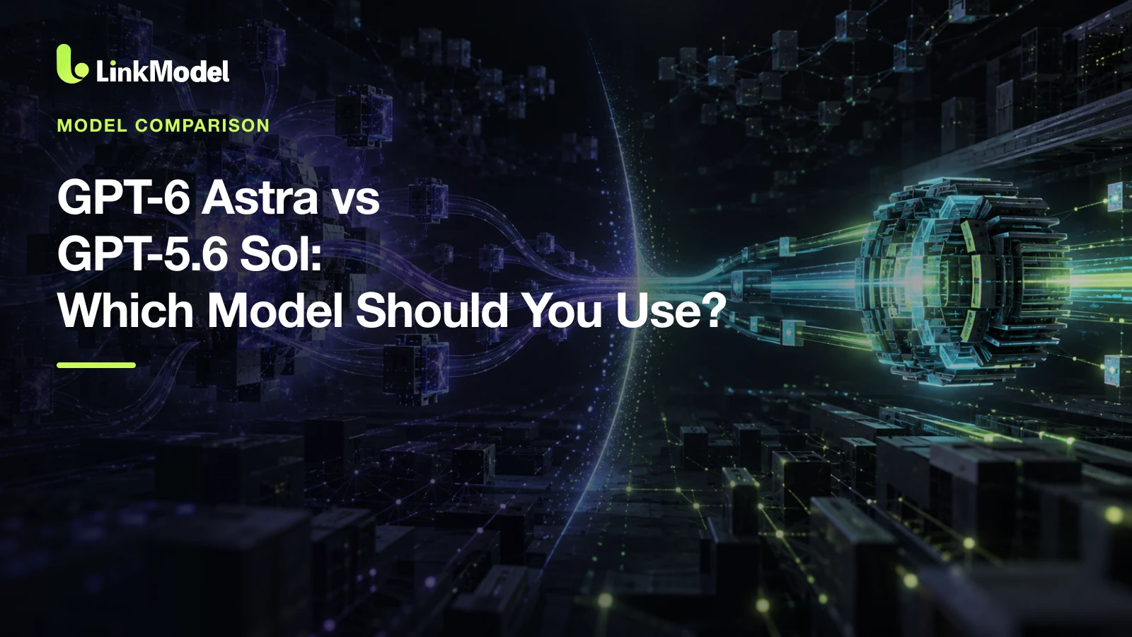 GPT-6 Astra vs GPT-5.6 Sol: Which Model Should You Use?