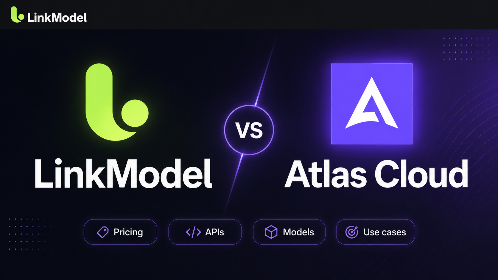 LinkModel vs Atlas Cloud: Pricing and Best Fit