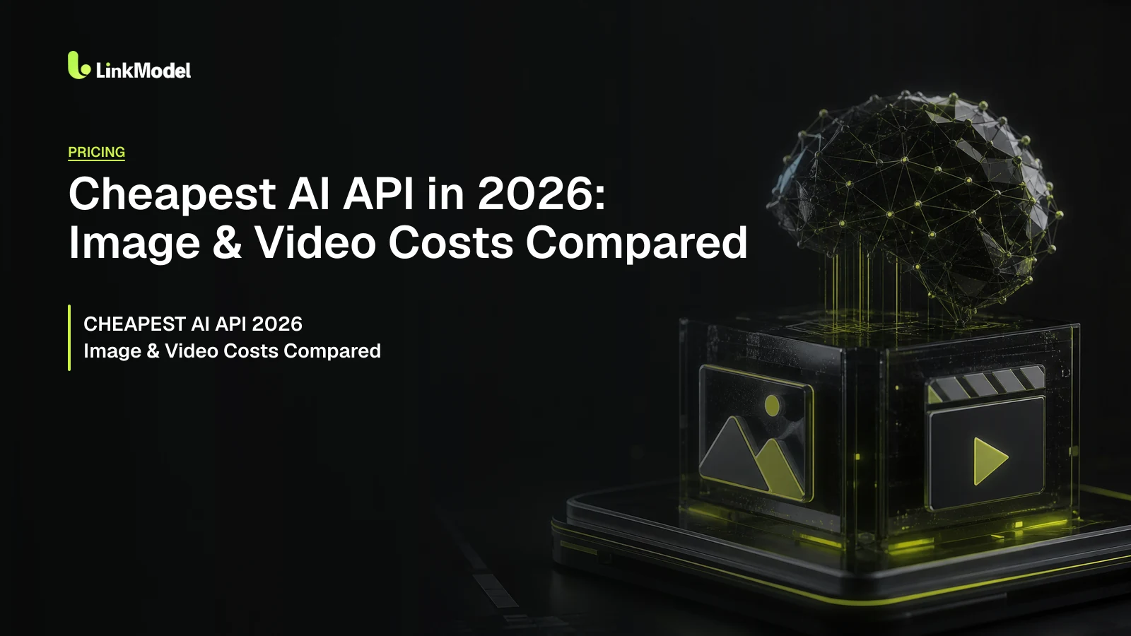 Cheapest AI API in 2026: Image & Video Costs Compared