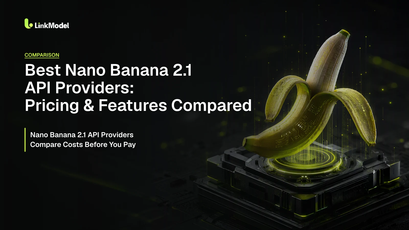 Best Nano Banana 2.1 API Providers: Pricing & Features Compared