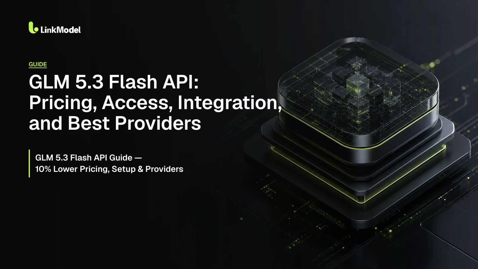 GLM 5.3 Flash API Guide: Pricing, Setup, and Best Providers Compared
