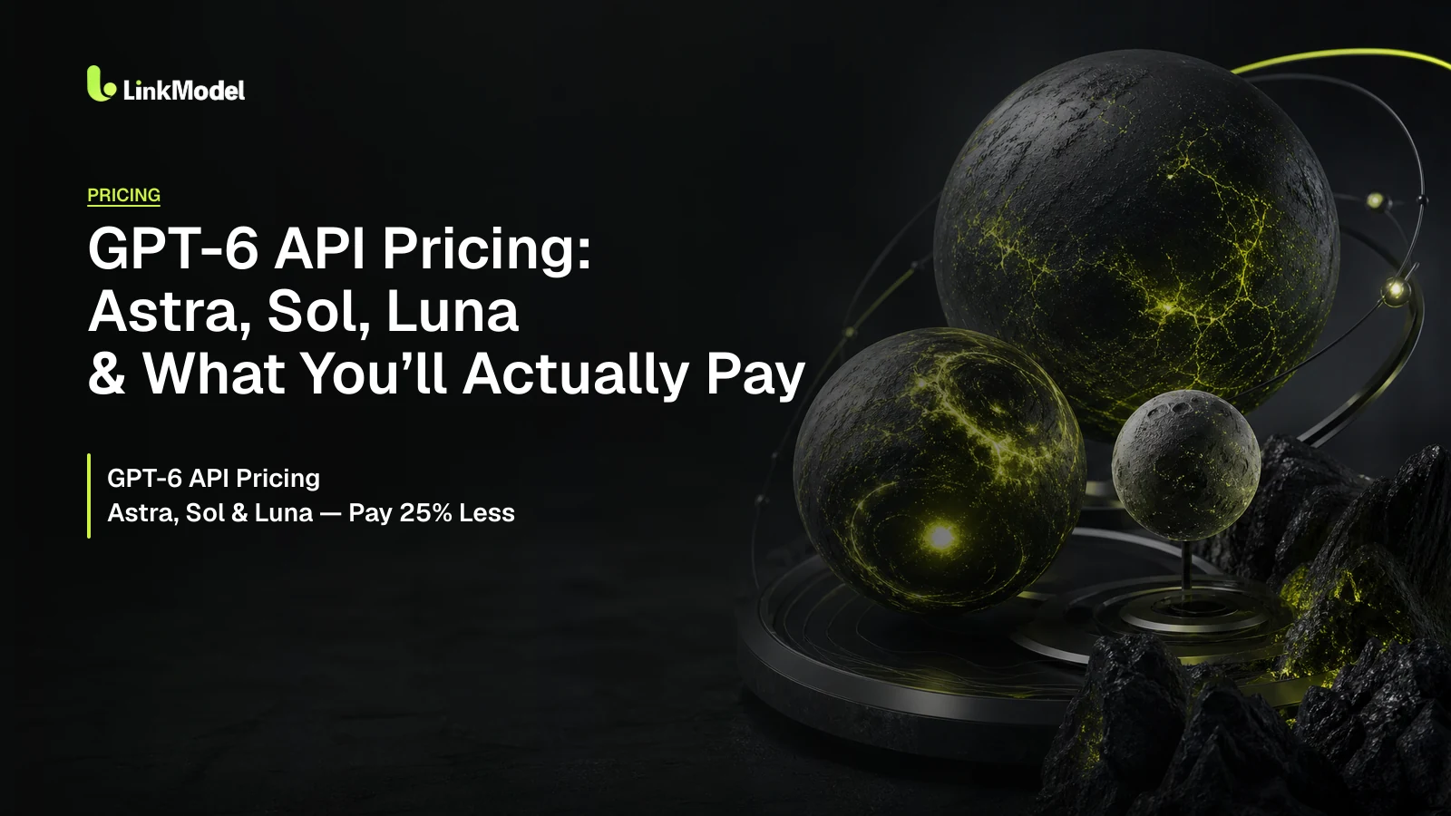 GPT-6 API Pricing: Astra, Sol, Luna & What You’ll Actually Pay