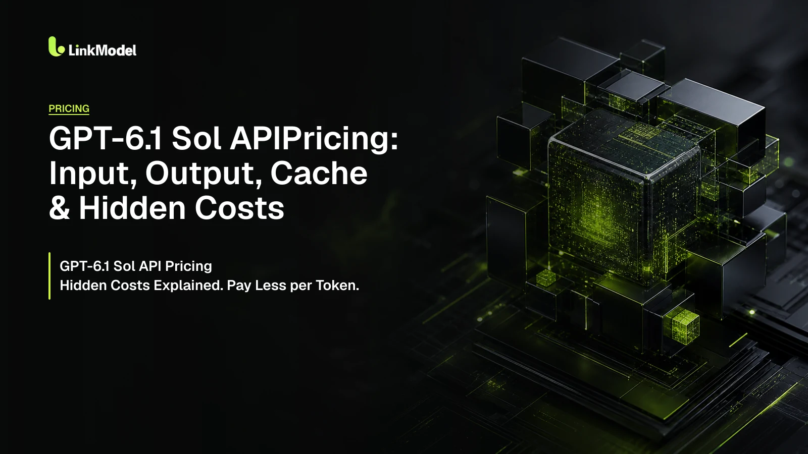 GPT-6.1 Sol API Pricing: Input, Output, Cache & Hidden Costs